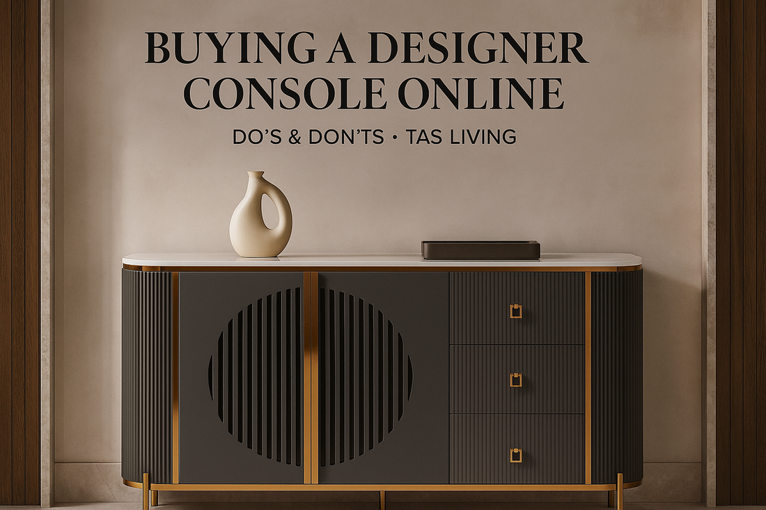 On-image text (exact):  BUYING A DESIGNER CONSOLE ONLINE  DO’S & DON’TS · TAS LIVINGOn-image text (exact):  BUYING A DESIGNER CONSOLE ONLINE  DO’S & DON’TS · TAS LIVINGOn-image text (exact):  BUYING A DESIGNER CONSOLE ONLINE  DO’S & DON’TS · TAS LIVING